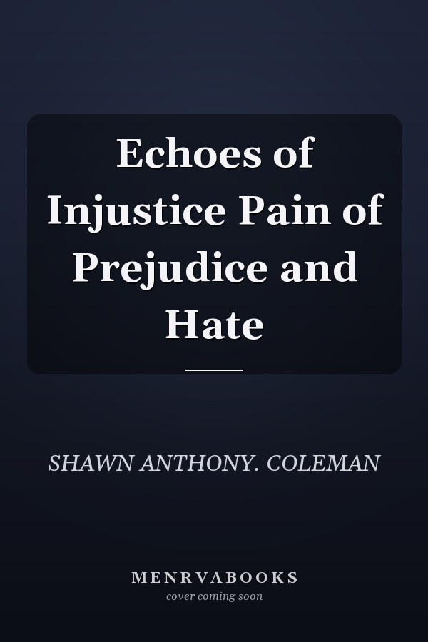 Echoes of Injustice Pain of Prejudice and Hate