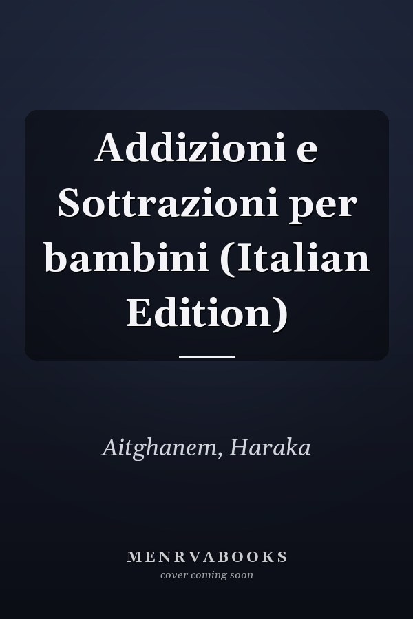 Addizioni e Sottrazioni per bambini (Italian Edition)
