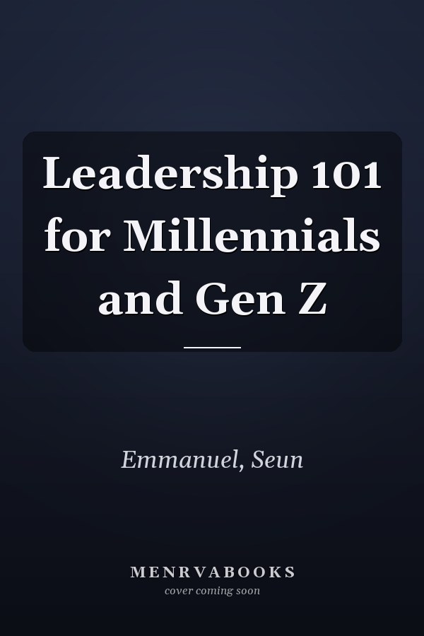 Leadership 101 for Millennials and Gen Z