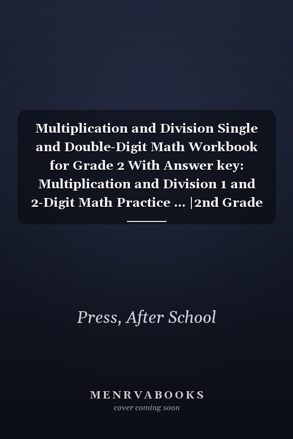 Multiplication and Division Single and Double-Digit Math Workbook for Grade 2 With Answer key: Multiplication and Division 1 and 2-Digit Math Practice ... |2nd Grade Math Workbook with 1000+ Exercises