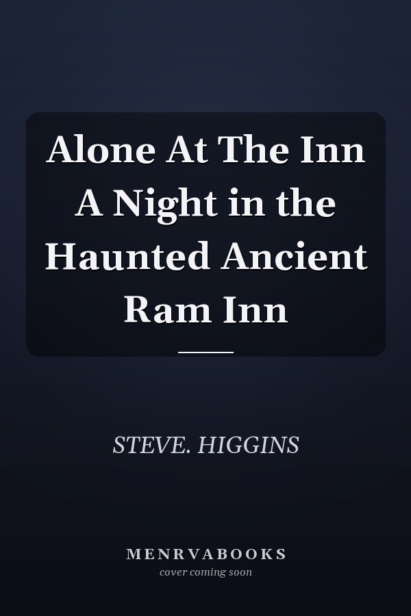 Alone At The Inn A Night in the Haunted Ancient Ram Inn