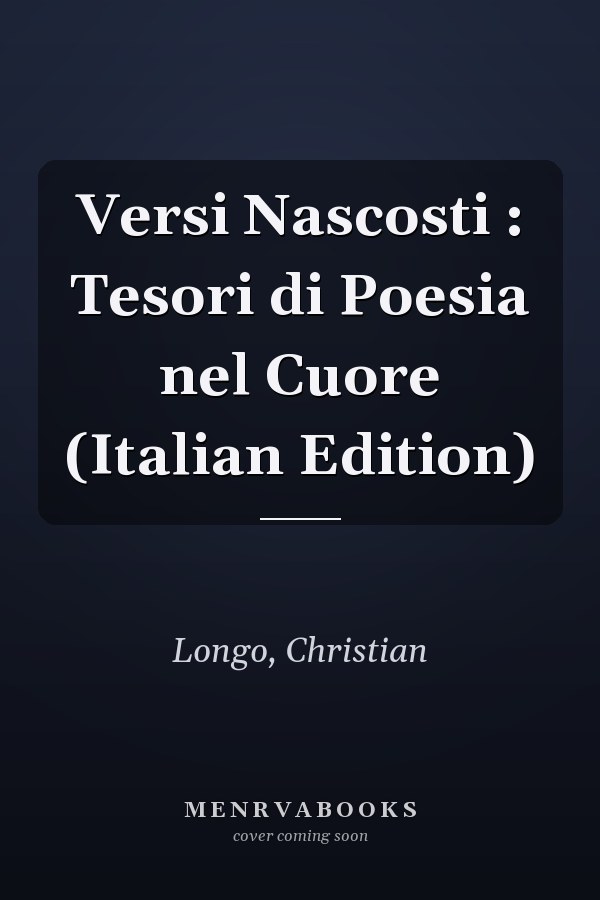 Versi Nascosti : Tesori di Poesia nel Cuore (Italian Edition)