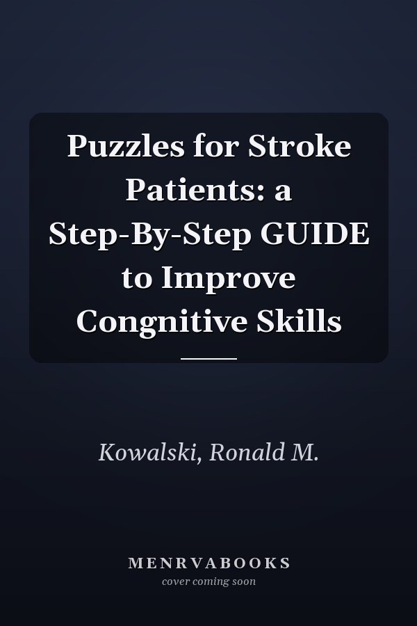 Puzzles for Stroke Patients: a Step-By-Step GUIDE to Improve Congnitive Skills
