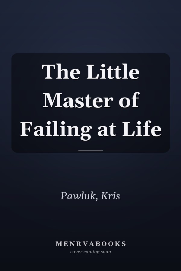 The Little Master of Failing at Life