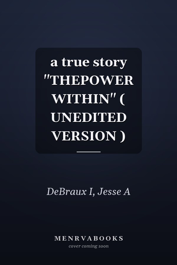 a true story "THEPOWER WITHIN" ( UNEDITED VERSION )
