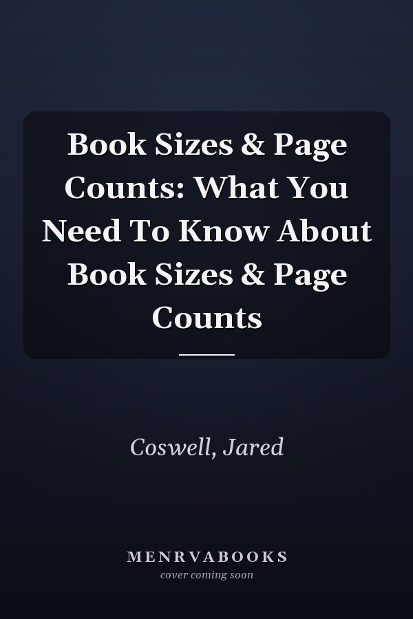 Book Sizes & Page Counts: What You Need To Know About Book Sizes & Page Counts