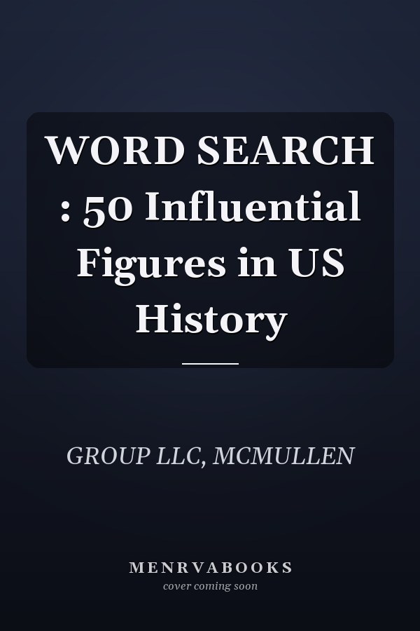WORD SEARCH : 50 Influential Figures in US History