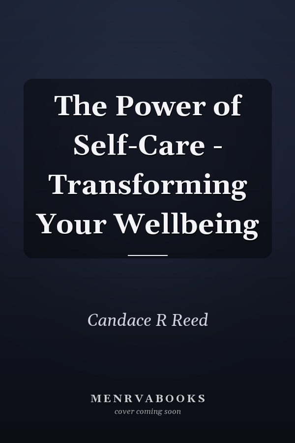 The Power of Self-Care - Transforming Your Wellbeing
