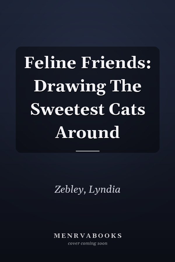 Feline Friends: Drawing The Sweetest Cats Around