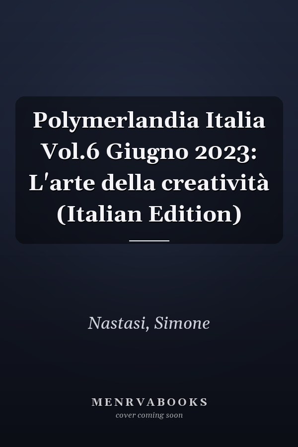 Polymerlandia Italia Vol.6 Giugno 2023: L'arte della creatività (Italian Edition)