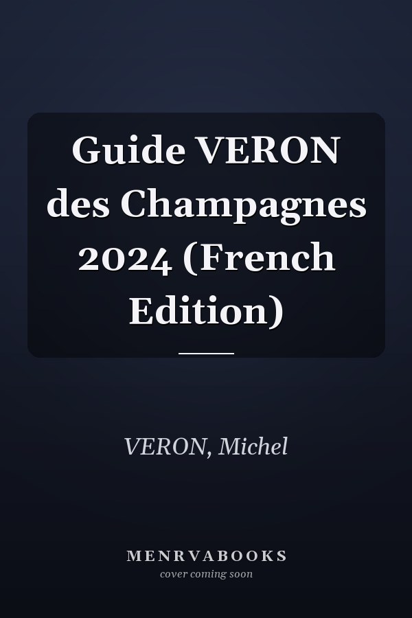 Guide VERON des Champagnes 2024 (French Edition)