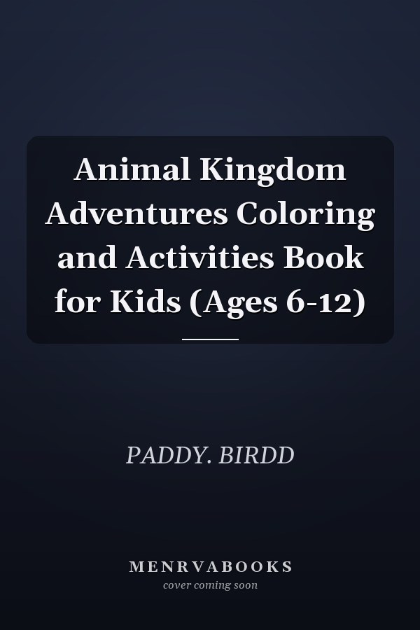 Animal Kingdom Adventures Coloring and Activities Book for Kids (Ages 6-12)
