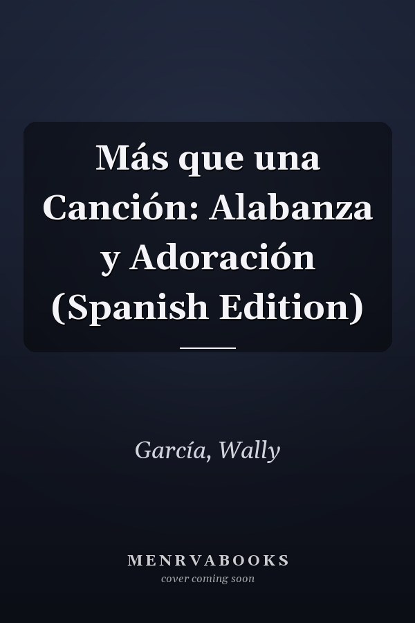 Más que una Canción: Alabanza y Adoración (Spanish Edition)