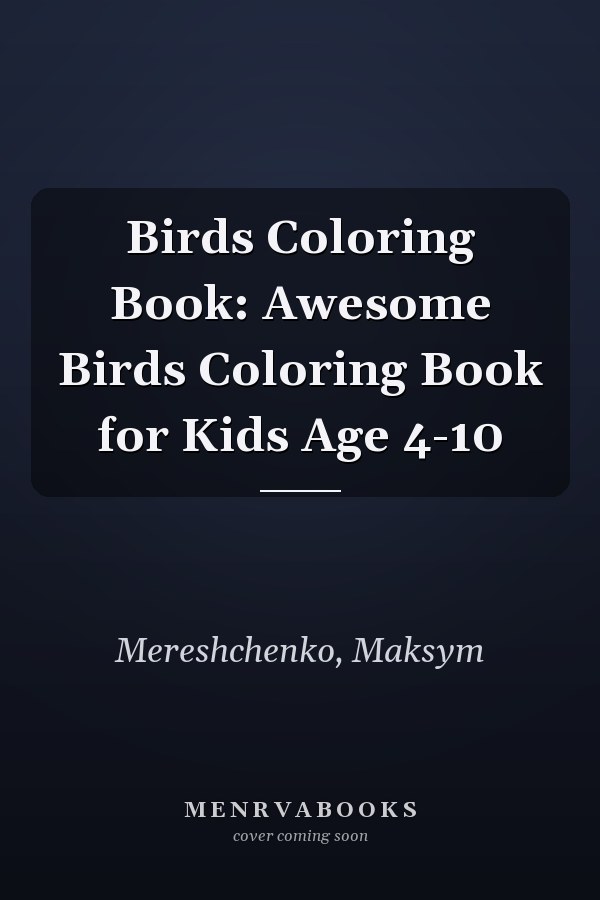 Birds Coloring Book: Awesome Birds Coloring Book for Kids Age 4-10