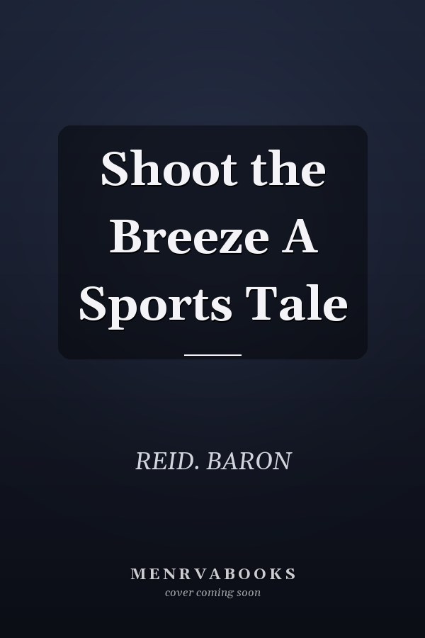 Shoot the Breeze A Sports Tale