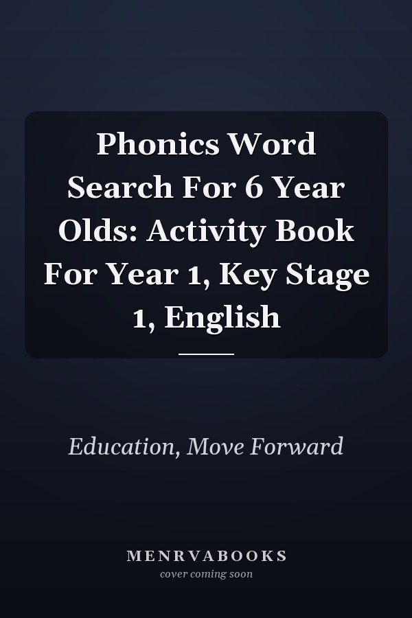 Phonics Word Search For 6 Year Olds: Activity Book For Year 1, Key Stage 1, English