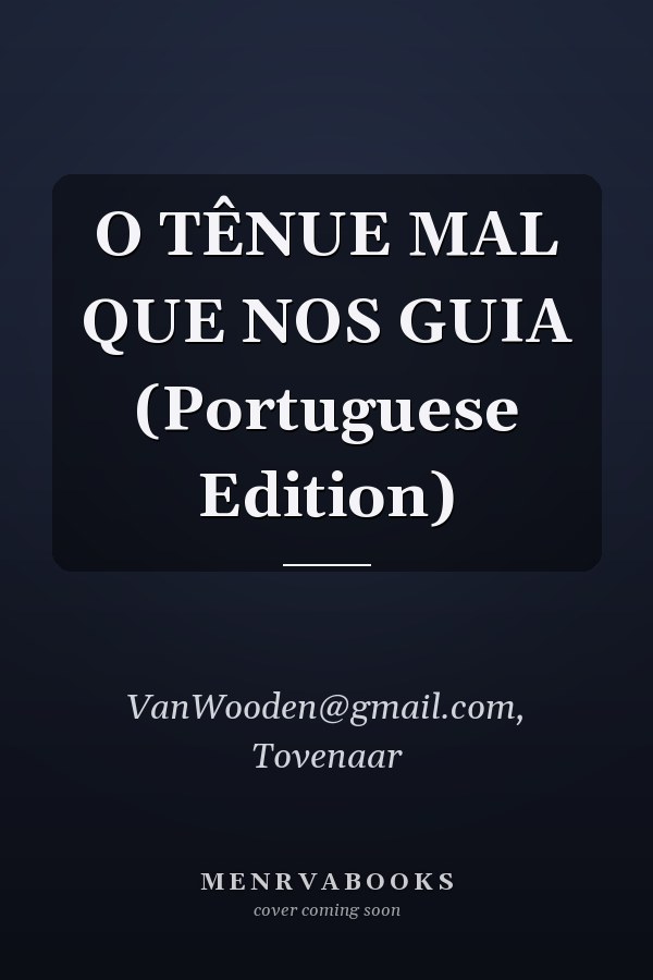 O TÊNUE MAL QUE NOS GUIA (Portuguese Edition)
