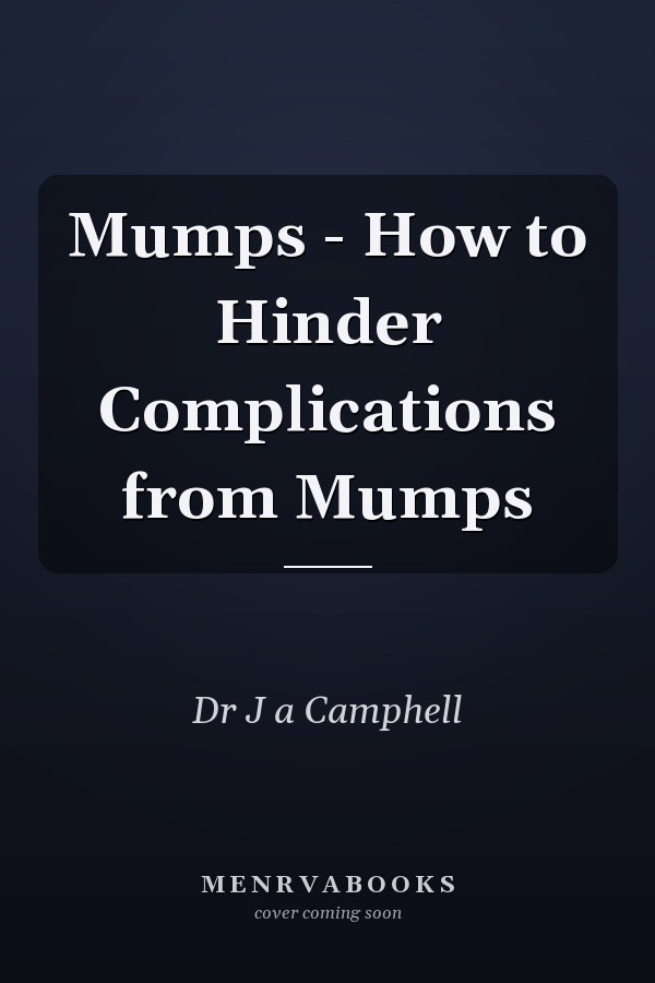 Mumps - How to Hinder Complications from Mumps