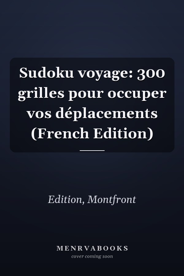 Sudoku voyage: 300 grilles pour occuper vos déplacements (French Edition)