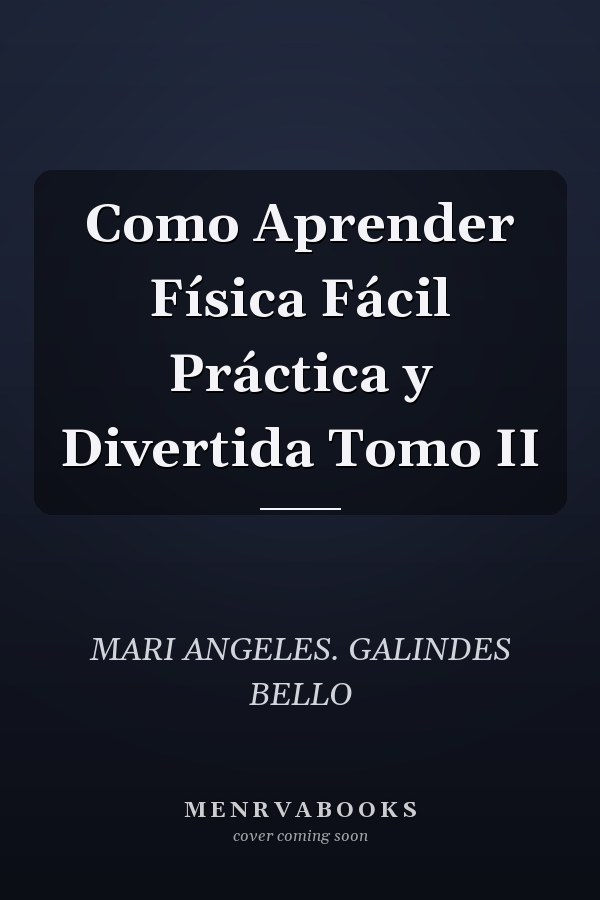 Como Aprender Física Fácil Práctica y Divertida Tomo II