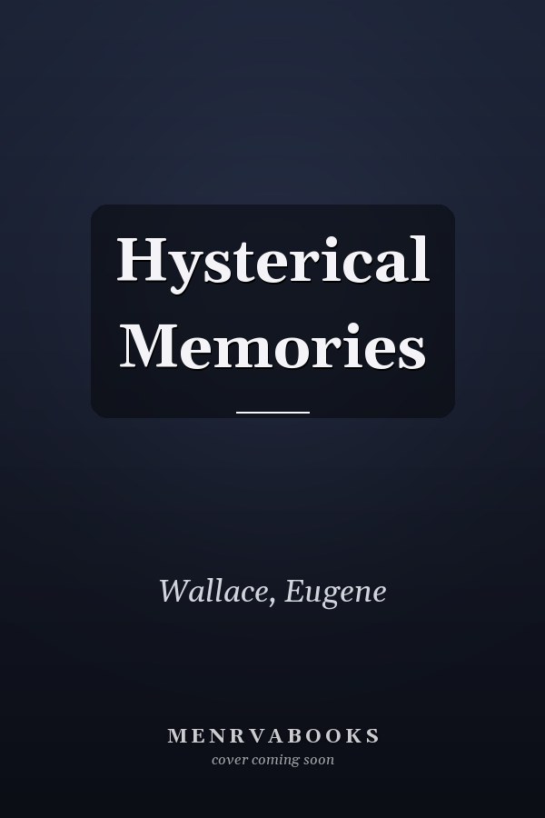 Hysterical Memories