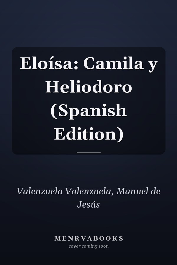 Eloísa: Camila y Heliodoro (Spanish Edition)