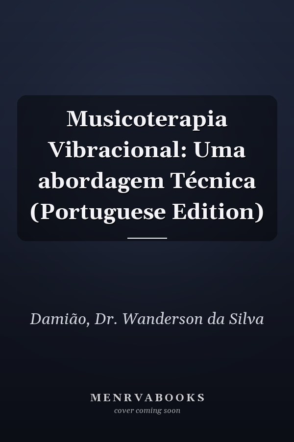 Musicoterapia Vibracional: Uma abordagem Técnica (Portuguese Edition)