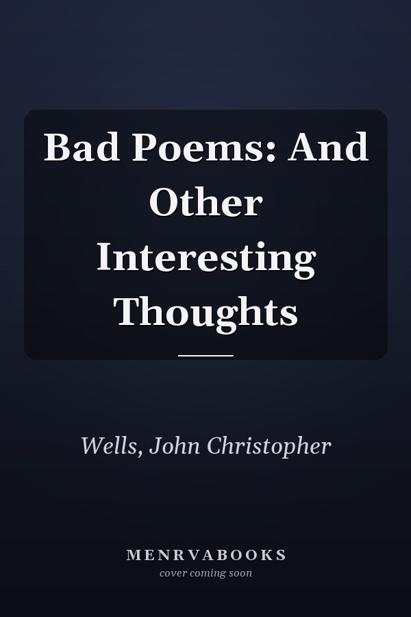 Bad Poems: And Other Interesting Thoughts