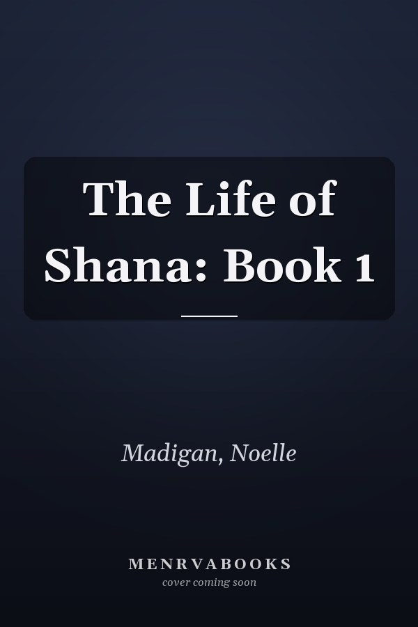 The Life of Shana: Book 1