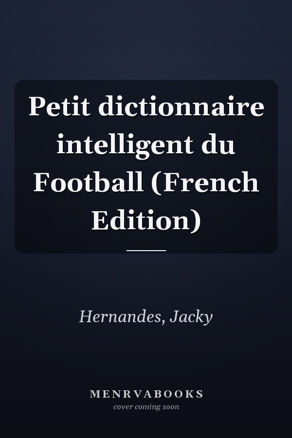 Petit dictionnaire intelligent du Football (French Edition)
