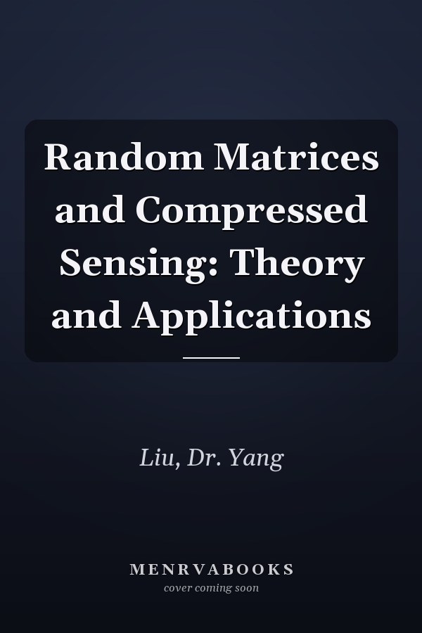 Random Matrices and Compressed Sensing: Theory and Applications