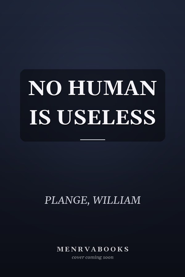 NO HUMAN IS USELESS