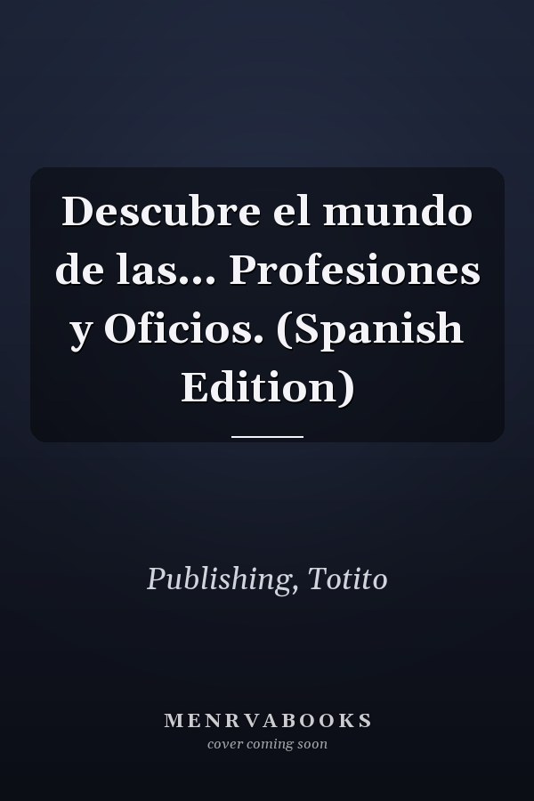 Descubre el mundo de las... Profesiones y Oficios. (Spanish Edition)
