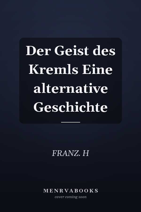 Der Geist des Kremls Eine alternative Geschichte