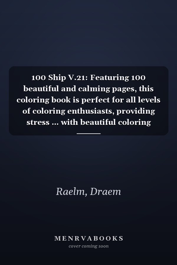 100 Ship V.21: Featuring 100 beautiful and calming pages, this coloring book is perfect for all levels of coloring enthusiasts, providing stress ... with beautiful coloring scenery/tiles.