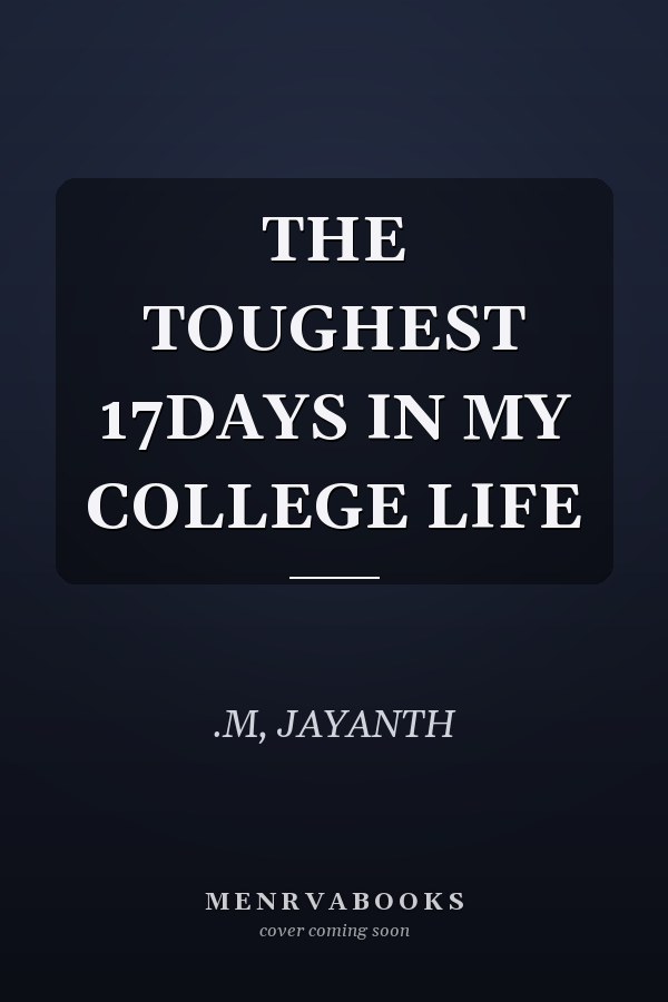 THE TOUGHEST 17DAYS IN MY COLLEGE LIFE