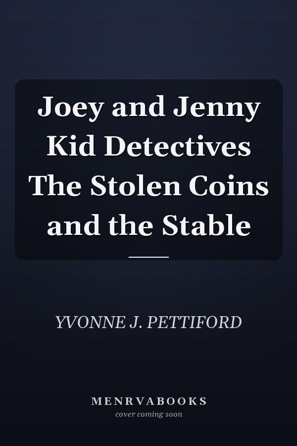 Joey and Jenny Kid Detectives The Stolen Coins and the Stable