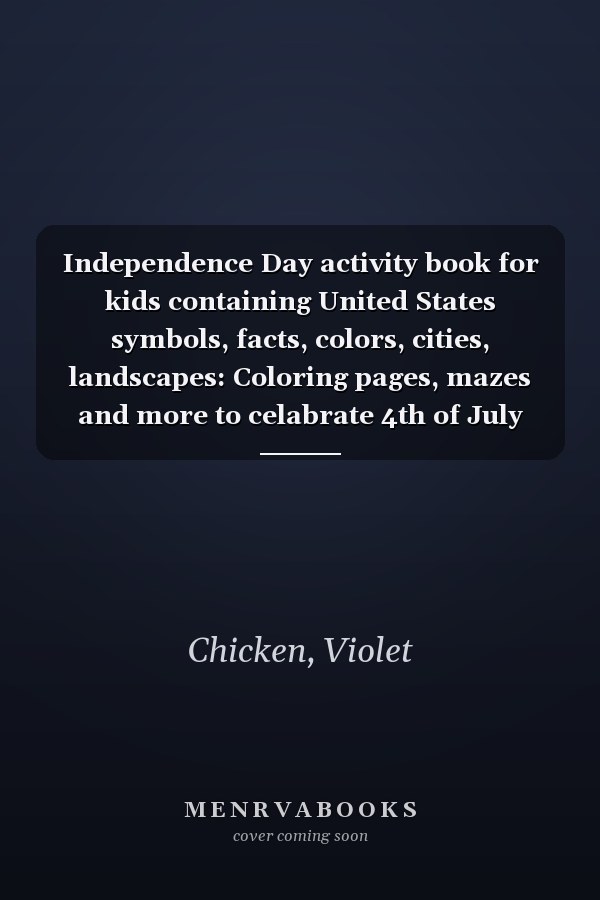 Independence Day activity book for kids containing United States symbols, facts, colors, cities, landscapes: Coloring pages, mazes and more to celabrate 4th of July and get to know your country