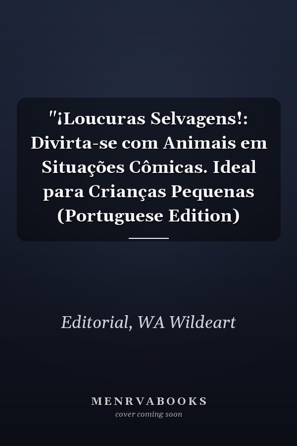 "¡Loucuras Selvagens!: Divirta-se com Animais em Situações Cômicas. Ideal para Crianças Pequenas (Portuguese Edition)