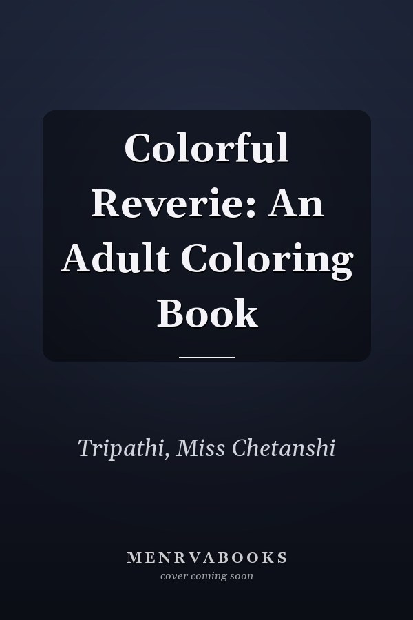 Colorful Reverie: An Adult Coloring Book