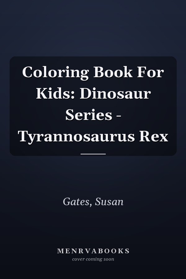 Coloring Book For Kids: Dinosaur Series - Tyrannosaurus Rex
