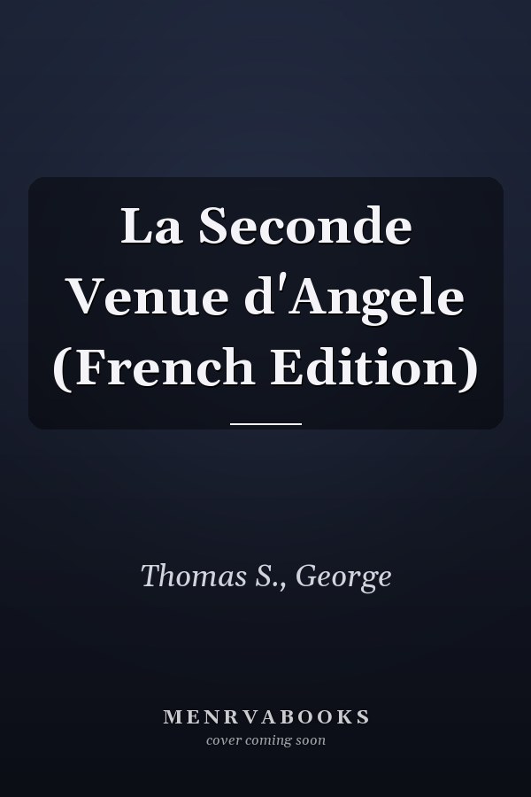 La Seconde Venue d'Angele (French Edition)