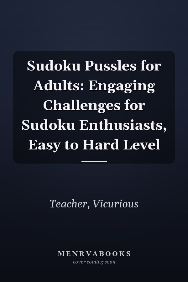 Sudoku Pussles for Adults: Engaging Challenges for Sudoku Enthusiasts, Easy to Hard Level