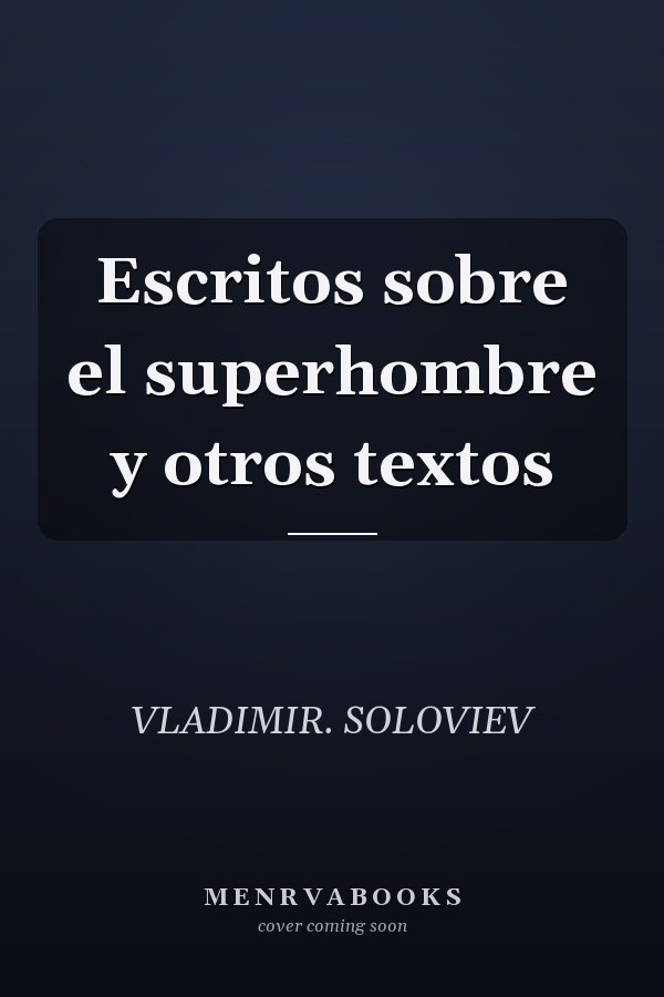Escritos sobre el superhombre y otros textos