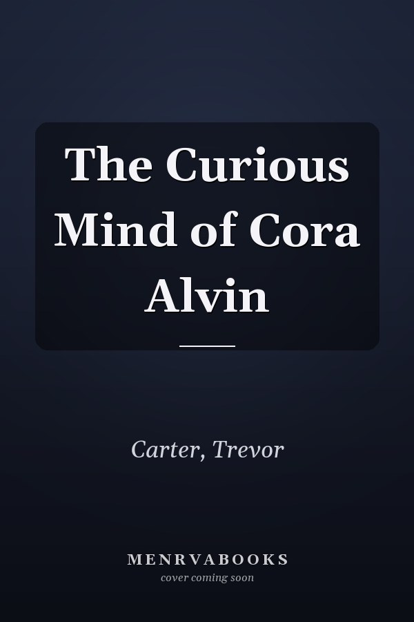 The Curious Mind of Cora Alvin