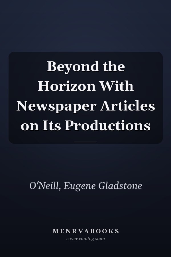 Beyond the Horizon With Newspaper Articles on Its Productions