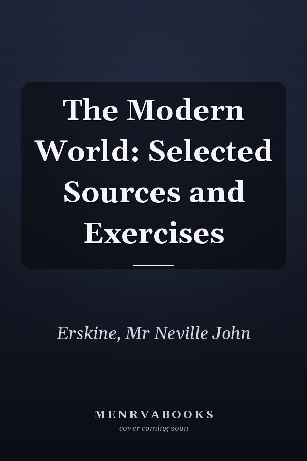 The Modern World: Selected Sources and Exercises
