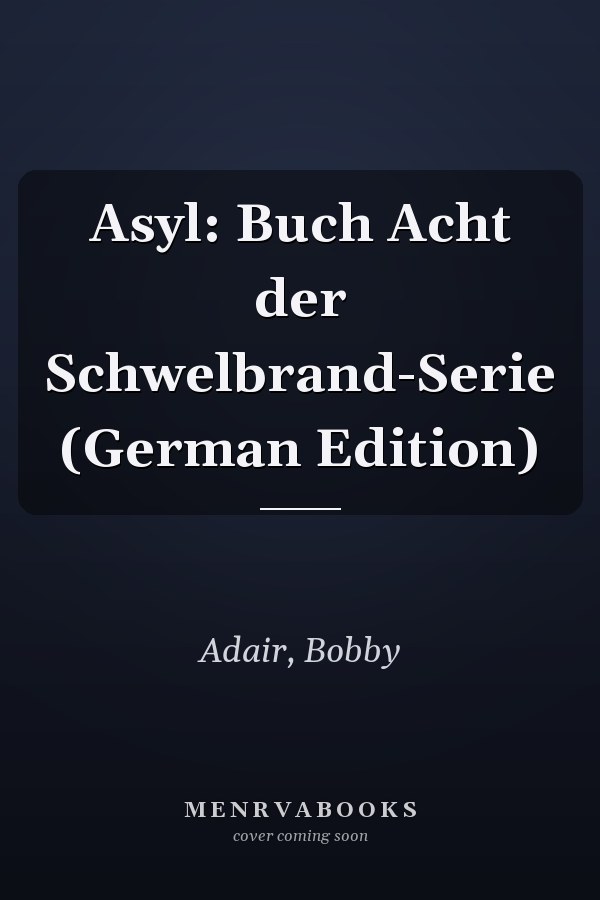 Asyl: Buch Acht der Schwelbrand-Serie (German Edition)