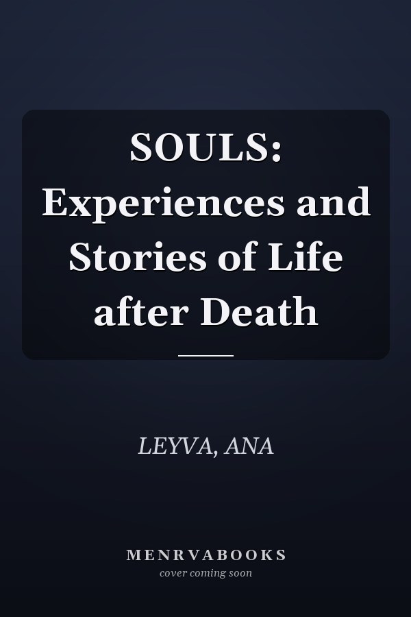 SOULS: Experiences and Stories of Life after Death