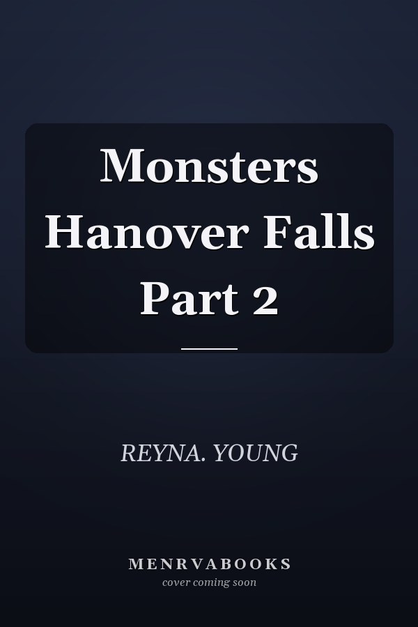Monsters Hanover Falls Part 2